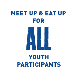 Meet Up & Eat Up for All Youth Participants